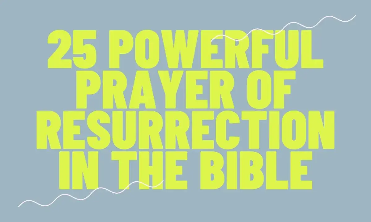 25 Powerful Prayer Of Resurrection In The Bible