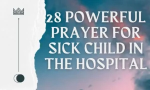 28 Powerful Prayer For Sick Child In The Hospital
