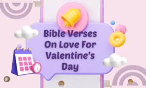 Bible Verses On Love For Valentine’s Day