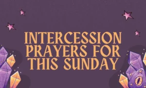 Intercession Prayers For This Sunday