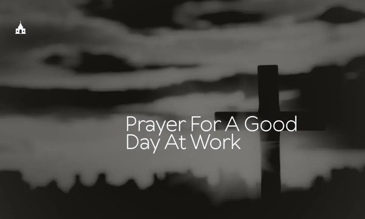 Prayer For A Good Day At Work​