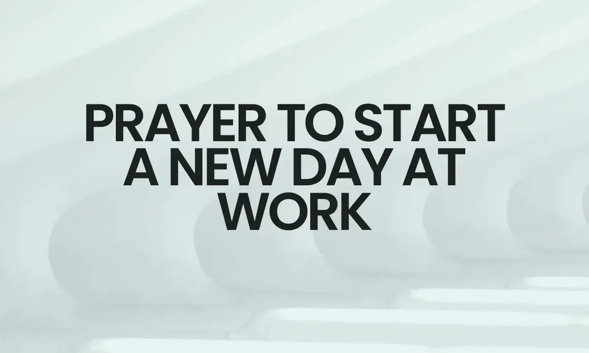 Prayer To Start A New Day At Work