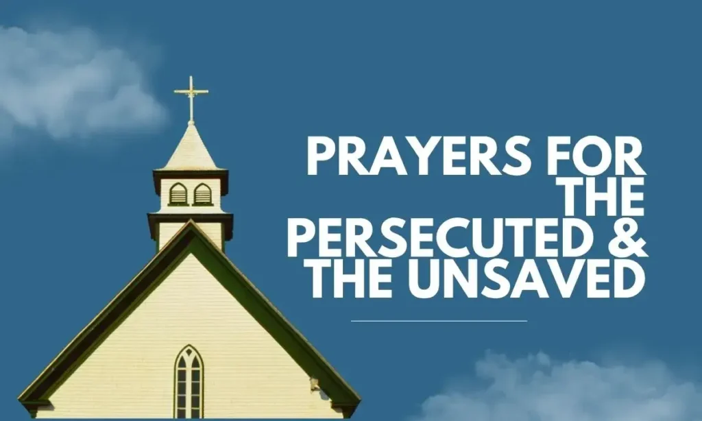 Prayers for the Persecuted & the Unsaved