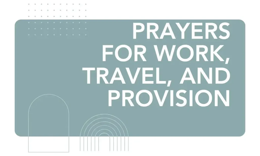 Prayers for Work, Travel, and Provision