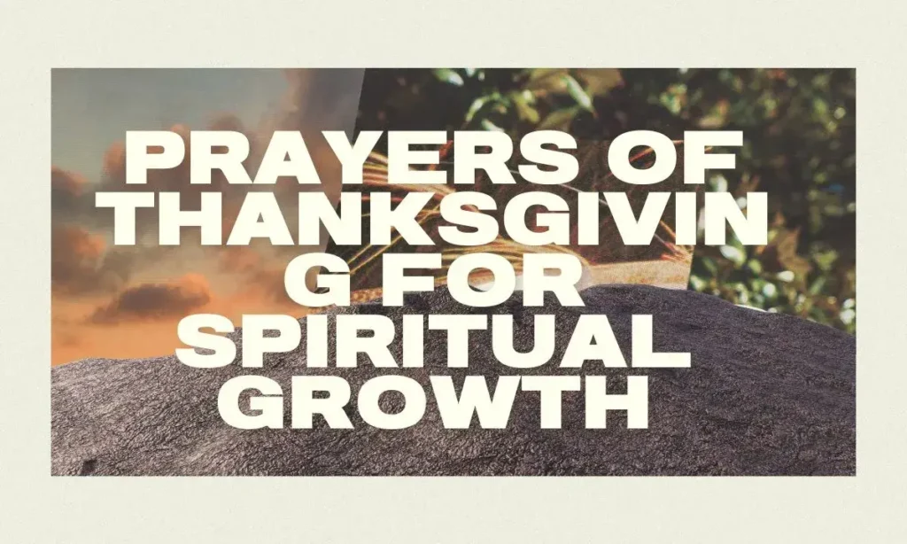 Prayers of Thanksgiving for Spiritual Growth