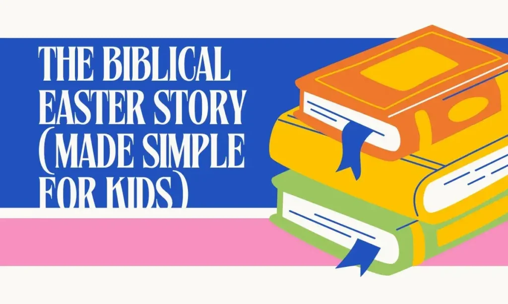 The Biblical Easter Story (Made Simple for Kids)