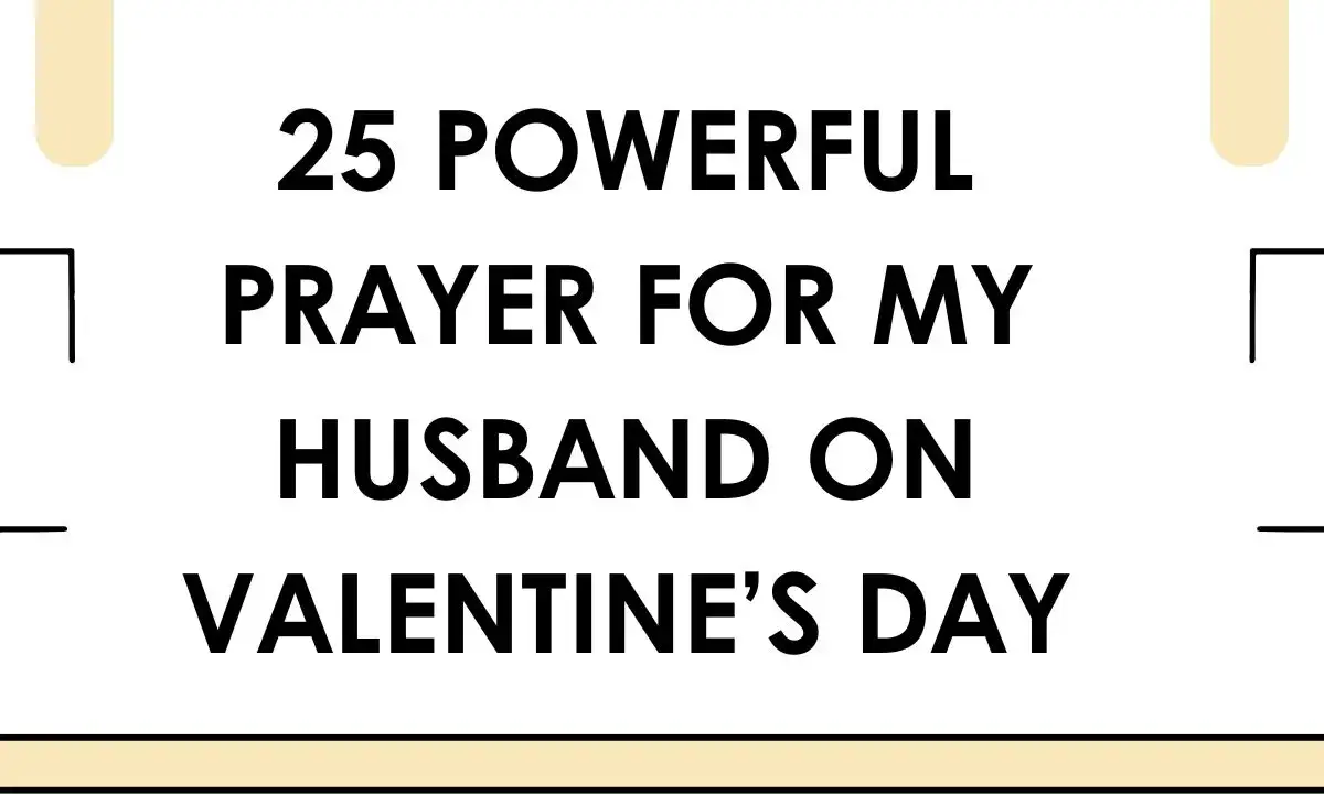25 Powerful Prayer For My Husband On Valentine’s Day