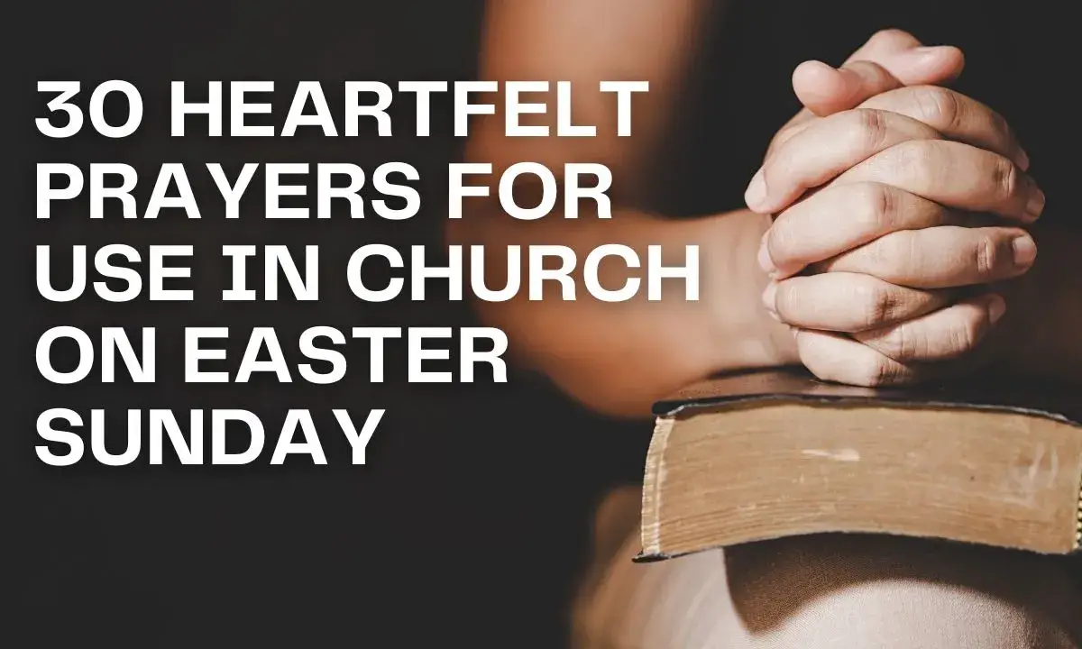 30 Heartfelt Prayers For Use In Church On Easter Sunday