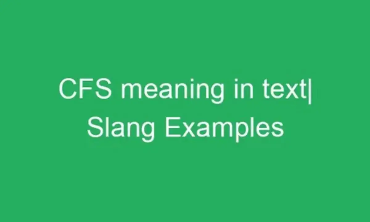 CFS Meaning in Text: A Complete Comprehensive Guide (Latest Update)