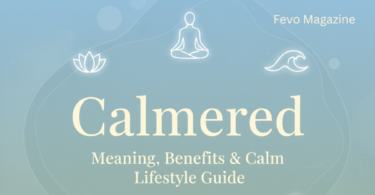 Calmered: Meaning, Benefits & Calm Lifestyle Guide