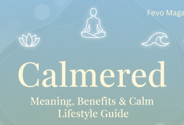Calmered: Meaning, Benefits & Calm Lifestyle Guide